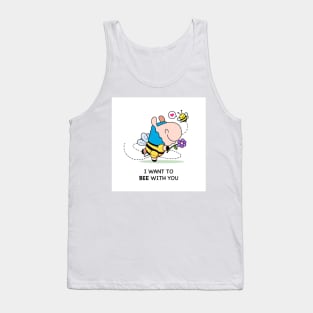 I want to bee with you Tank Top